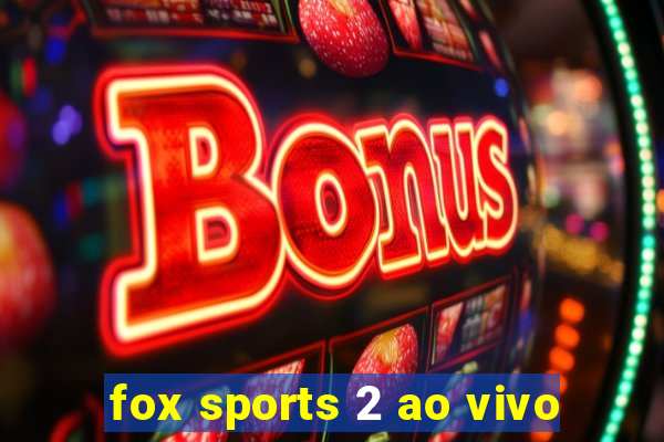 fox sports 2 ao vivo